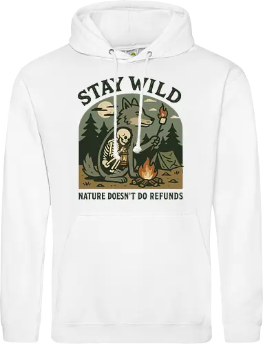 STAY WILD NATURE DOESN'T DO REFUNDS