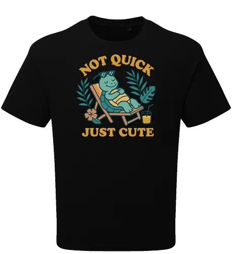 Not Quick Just Cute