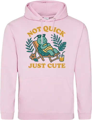 Not Quick Just Cute