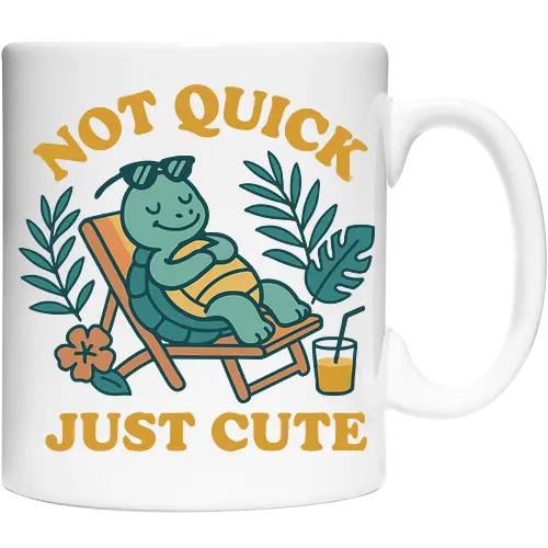 Not Quick Just Cute