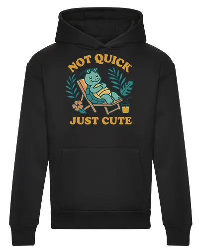Not Quick Just Cute