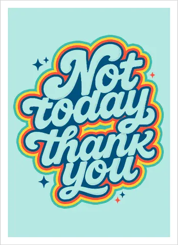 Not Today, Thank You