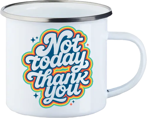 Not Today, Thank You