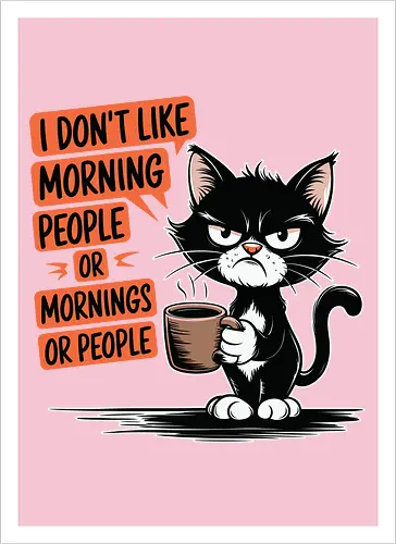 I don't like morning people or mornings or people