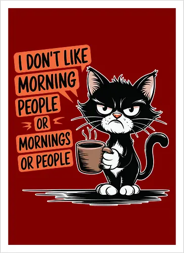 I don't like morning people or mornings or people