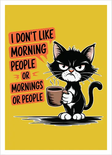 I don't like morning people or mornings or people