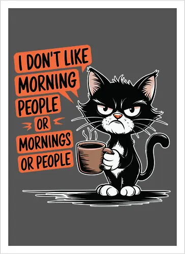 I don't like morning people or mornings or people