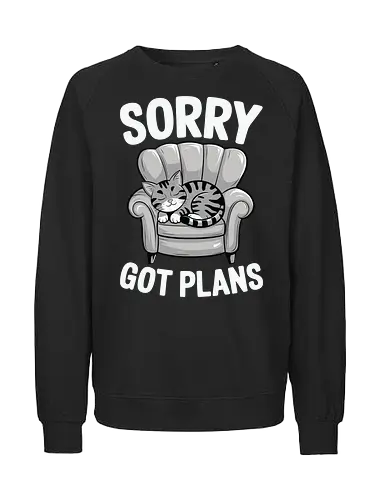 Sorry, Got Plans - cat, armchair, text, humorous, lounging, relaxed, playful, cute - Fairtrade Sweatshirt