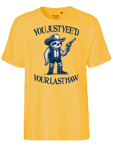 You Just Yee’d Your Last Haw - sloth, cowboy, western, funny, retro, vintage, humor, yeehaw, slow, desert, wild west - Fairtrade T-Shirt