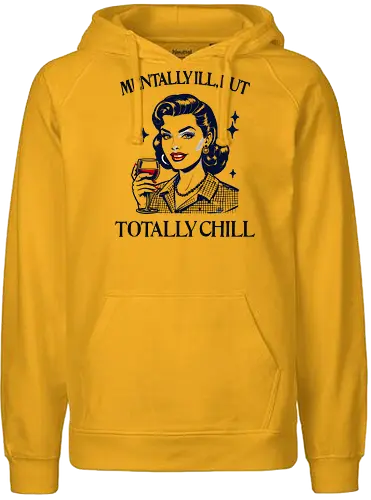 Totally Chill  - retro, vintage, mental health, humor, totally chill, mentally ill, self care, awareness, mental health matters, strong woman, empowered woman, girl power, mother - Fairtrade Hoodie