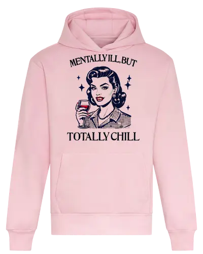 Totally Chill  - retro, vintage, mental health, humor, totally chill, mentally ill, self care, awareness, mental health matters, strong woman, empowered woman, girl power, mother - Heavyweight Hoodie