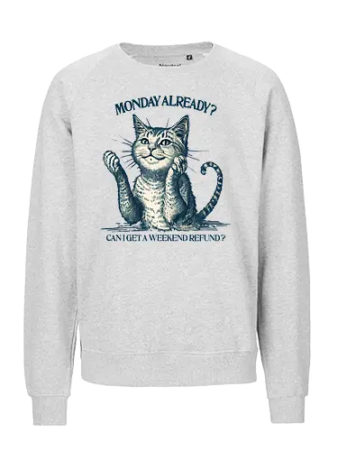 Weekend Refund - short weekend, weekend, monday, mood, humor, office, employee, sarcastic, cat, funny, back to reality - Fairtrade Sweatshirt