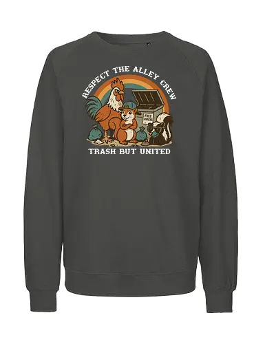 Respect The Alley Crew - animals, rooster, squirrel, skunk, dumpster, snacks, humor, camaraderie, unity, alley - Fairtrade Sweatshirt