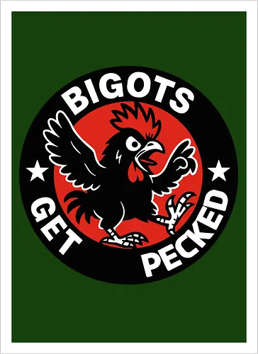 BIGOTS GET PECKED