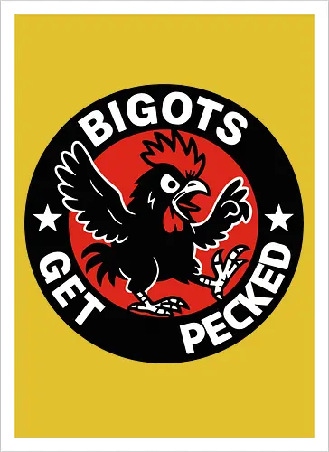 BIGOTS GET PECKED