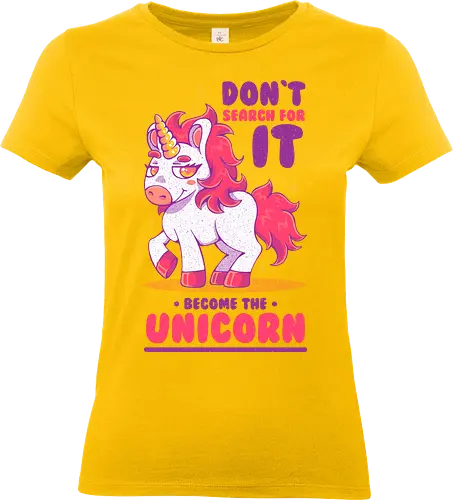 BE THE UNICORN !!! - unicorn, fantasy, cute, kawaii, motivational, magic - Standard T-Shirt (Frauen)