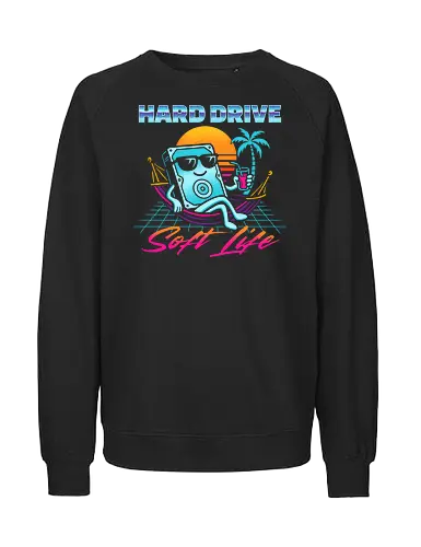 Hard Drive - Soft Life - vintage, geek, beach, computer, developer, funny, gaming, hard drive, humor, nerd, programmer, retro, summer, tech, vacation - Fairtrade Sweatshirt