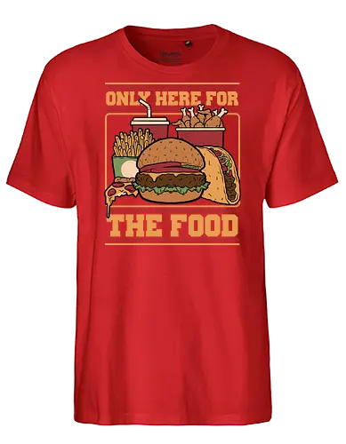 Only Here For Food - Food, Fast Food, Fast-food, Pizza, Chicken Nuggets, Burger, fun, funny, Street Food, Taco, Tacos, Fries, Soda, Fried, Chicken - Fairtrade T-Shirt