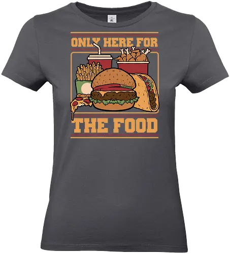 Only Here For Food - Food, Fast Food, Fast-food, Pizza, Chicken Nuggets, Burger, fun, funny, Street Food, Taco, Tacos, Fries, Soda, Fried, Chicken - Standard T-Shirt (Frauen)