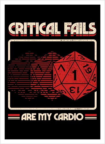 Critical Fails Are My Cardio