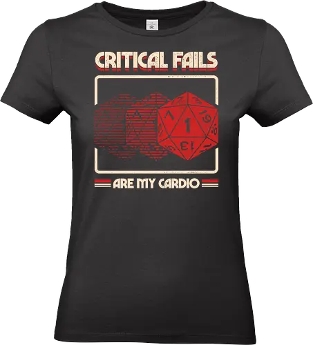 Critical Fails Are My Cardio - critical fail, 80s, 90s, critical role, nostalgia, retro, roleplay, rpg, tabletop, vintage, d20, dice, funny, geek, humor - Standard T-Shirt (Frauen)
