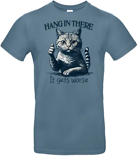 Hang in There - hang in there, it gets worse, worse, cat, cats, humor, funny, retro, sarcastic, sarcasm, meme - Standard T-Shirt