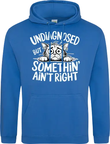 Undiagnosed but something' ain't right