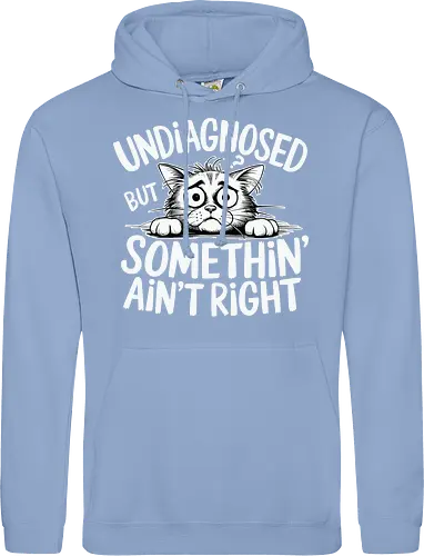 Undiagnosed but something' ain't right