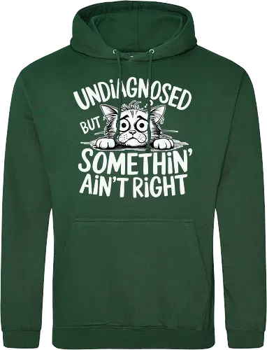 Undiagnosed but something' ain't right