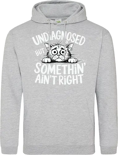 Undiagnosed but something' ain't right