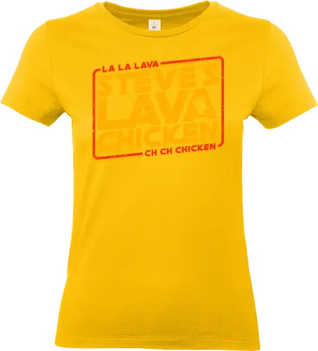 Steves Lava Chicken - Steves Lava Chicken, lava chicken, hot, spicy, miners, steve, jack black, chicken jockey - Standard T-Shirt (Frauen)