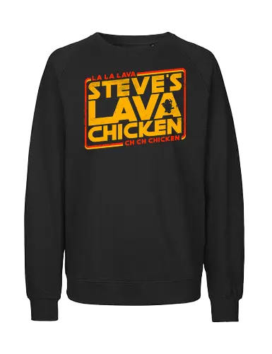 Steves Lava Chicken - Steves Lava Chicken, lava chicken, hot, spicy, miners, steve, jack black, chicken jockey - Fairtrade Sweatshirt