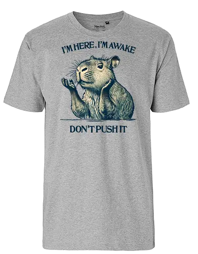 I’m Here I’m Awake - I’m here, I’m awake, don’t push it, capybara, lazy humor, introvert, sarcastic quote, chill vibes, morning mood, sleepy animal - Fairtrade T-Shirt
