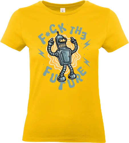 Fck the future - futuristic, Animated, animation, sci-fi, science fiction, sitcom, robot, TV show - Standard T-Shirt (Frauen)