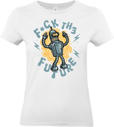 Fck the future - futuristic, Animated, animation, sci-fi, science fiction, sitcom, robot, TV show - Standard T-Shirt (Frauen)