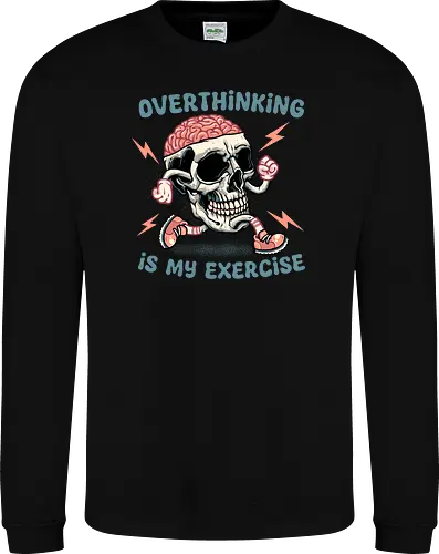 Over thinking is my exercise
