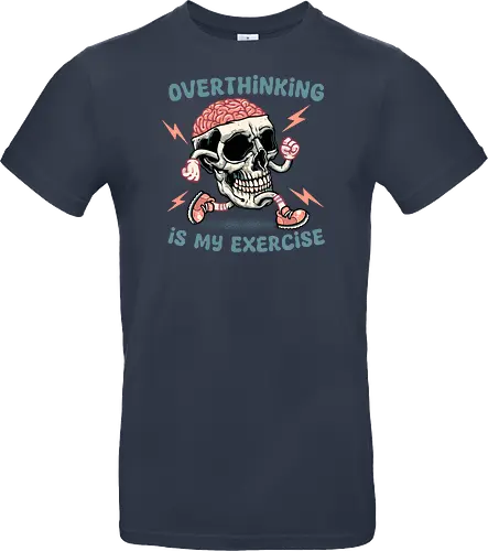 Over thinking is my exercise