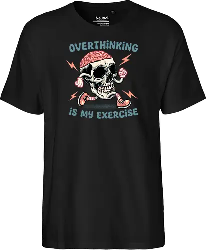 Over thinking is my exercise