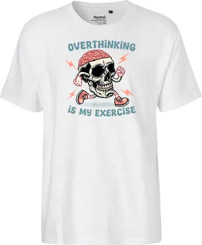 Over thinking is my exercise