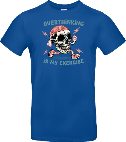Over thinking is my exercise