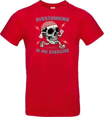 Over thinking is my exercise