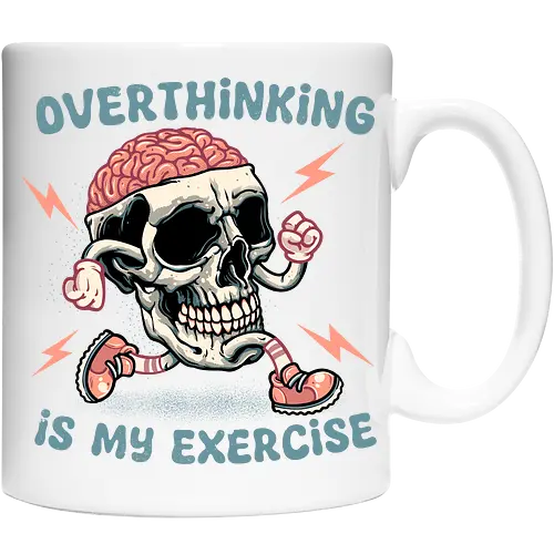 Over thinking is my exercise