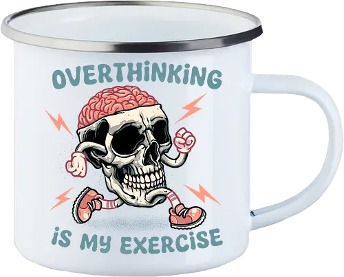 Over thinking is my exercise