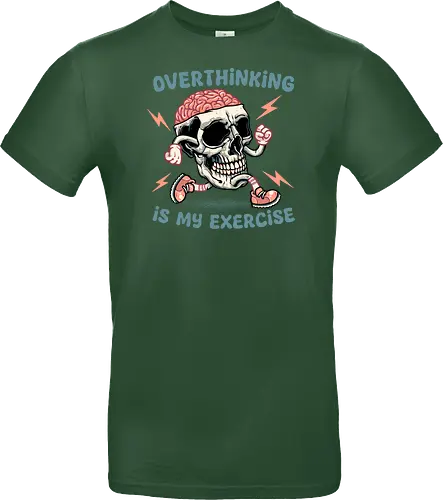 Over thinking is my exercise