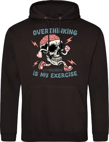 Over thinking is my exercise