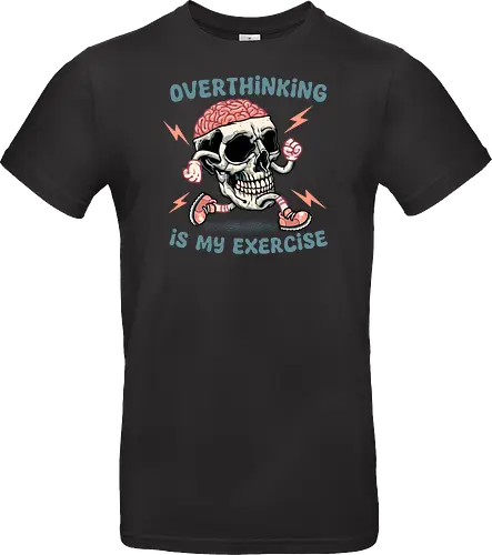 Over thinking is my exercise