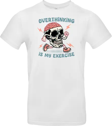 Over thinking is my exercise