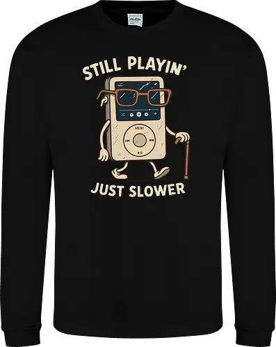 Still Playin  Just Slower