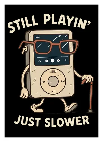 Still Playin  Just Slower
