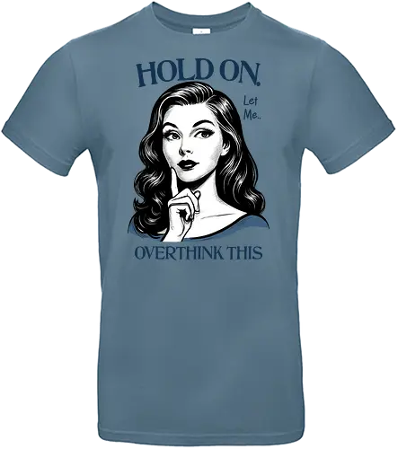 Hold On Let Me Overthink This - hold on, let me, overthink this, overthinking, overthink, sarcastic, humor, mental health matters, self care, retro, woman - Standard T-Shirt